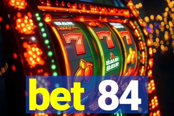 bet 84