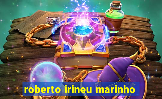 roberto irineu marinho