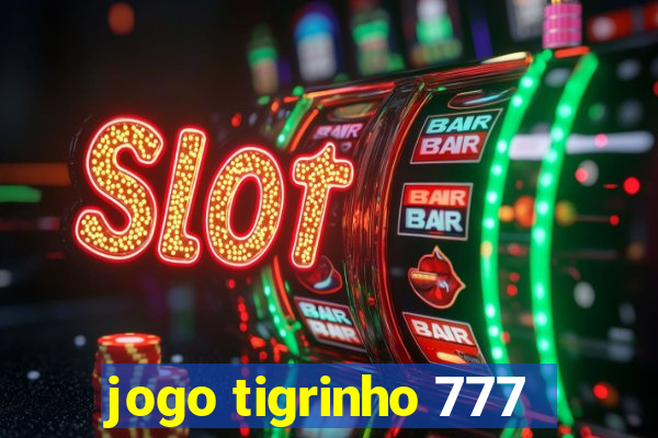 jogo tigrinho 777