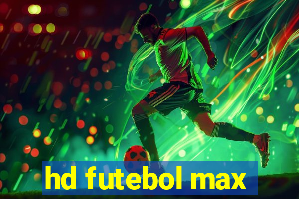 hd futebol max