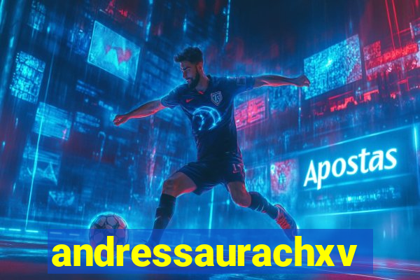 andressaurachxvideos