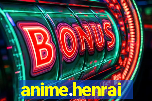 anime.henrai