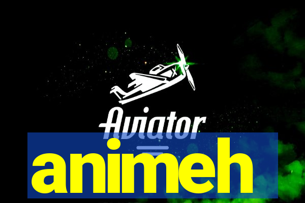 animeh