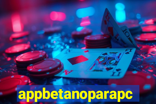 appbetanoparapc