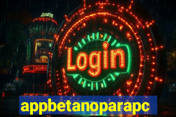 appbetanoparapc