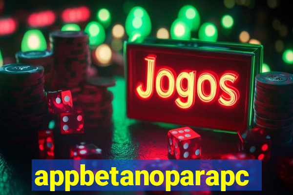 appbetanoparapc