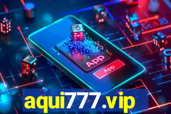 aqui777.vip