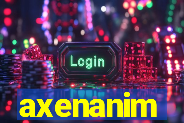 axenanim