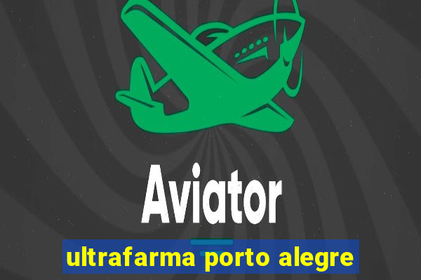 ultrafarma porto alegre