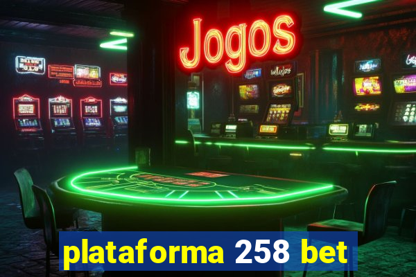 plataforma 258 bet