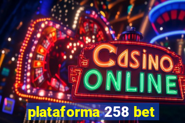 plataforma 258 bet