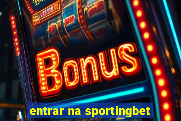 entrar na sportingbet