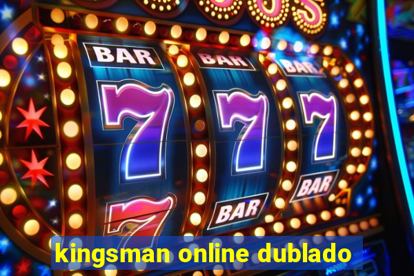 kingsman online dublado