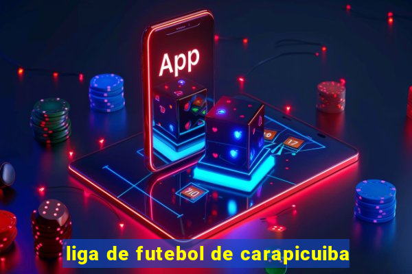 liga de futebol de carapicuiba