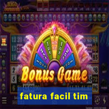 fatura facil tim