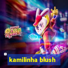 kamilinha blush