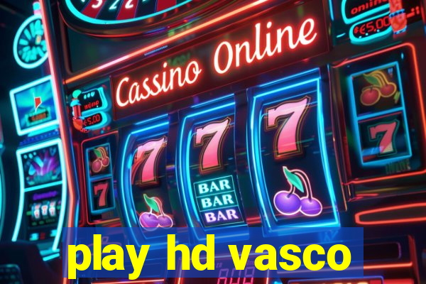 play hd vasco