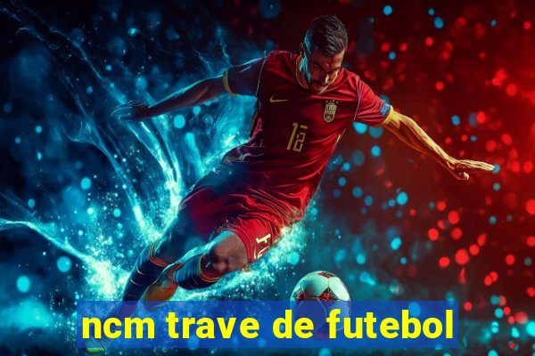 ncm trave de futebol