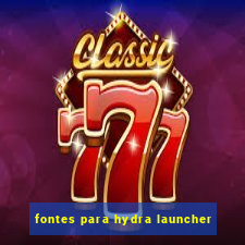 fontes para hydra launcher