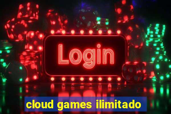 cloud games ilimitado