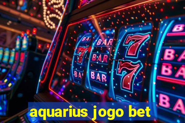 aquarius jogo bet