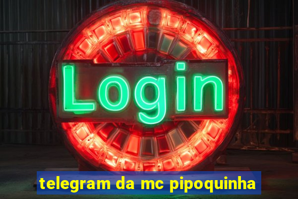 telegram da mc pipoquinha