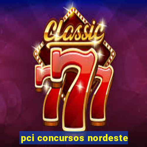 pci concursos nordeste