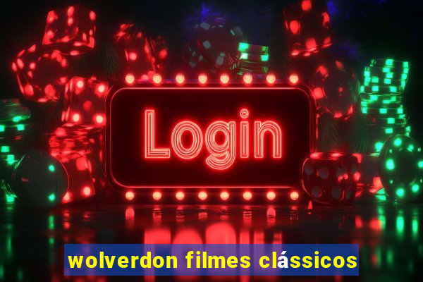 wolverdon filmes clássicos