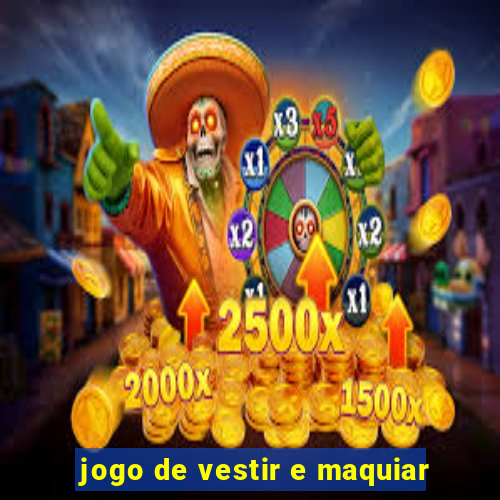 jogo de vestir e maquiar