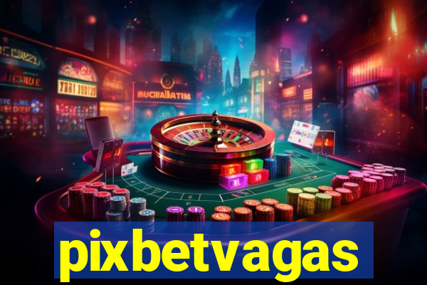 pixbetvagas