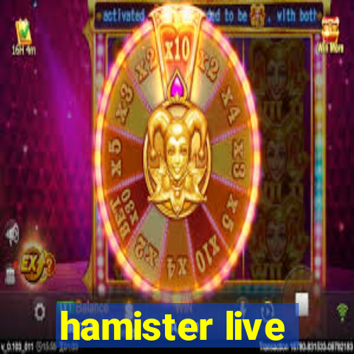 hamister live