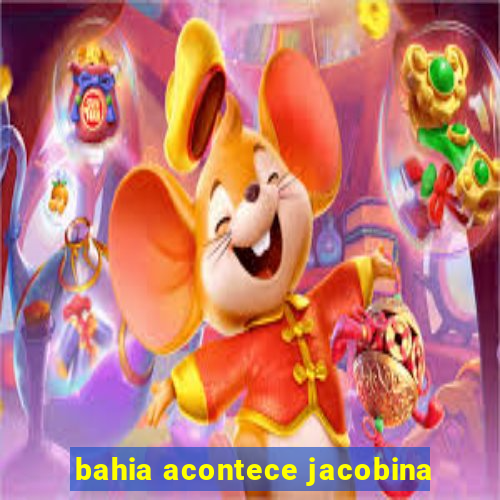 bahia acontece jacobina