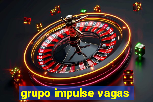 grupo impulse vagas