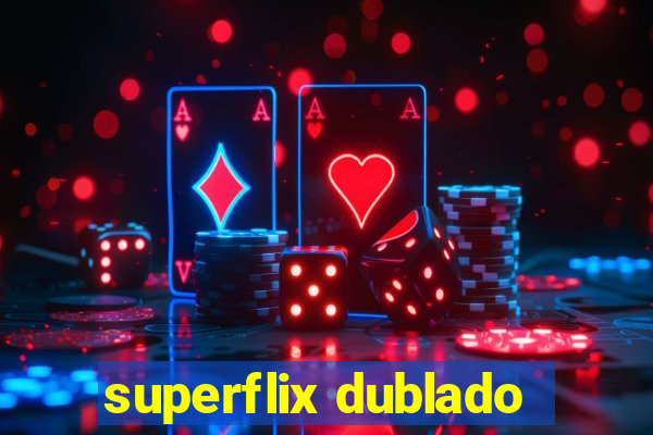 superflix dublado