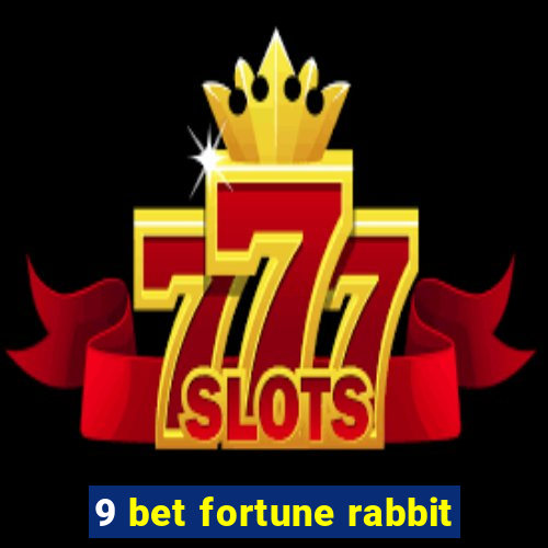 9 bet fortune rabbit