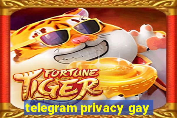 telegram privacy gay