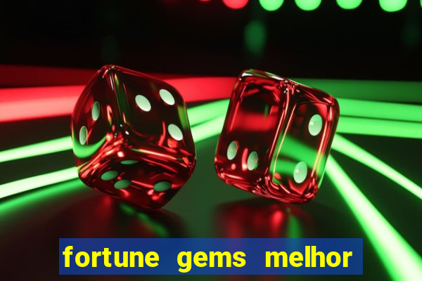 fortune gems melhor horario para jogar