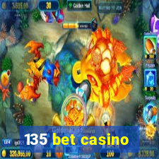 135 bet casino