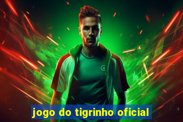 jogo do tigrinho oficial