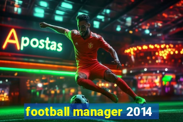 football manager 2014