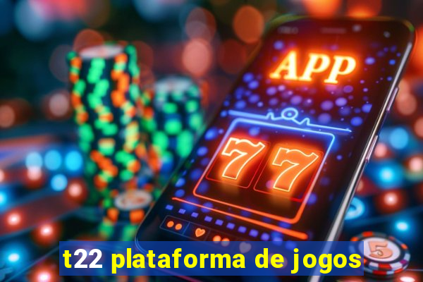 t22 plataforma de jogos