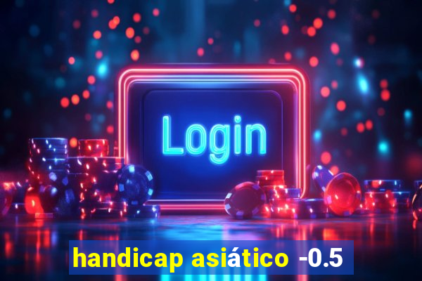 handicap asiático -0.5