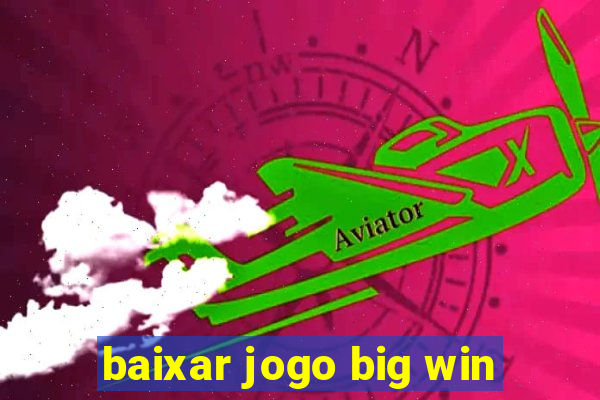 baixar jogo big win