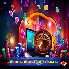 mini ranheta de m谩scara