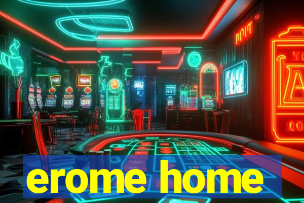 erome home