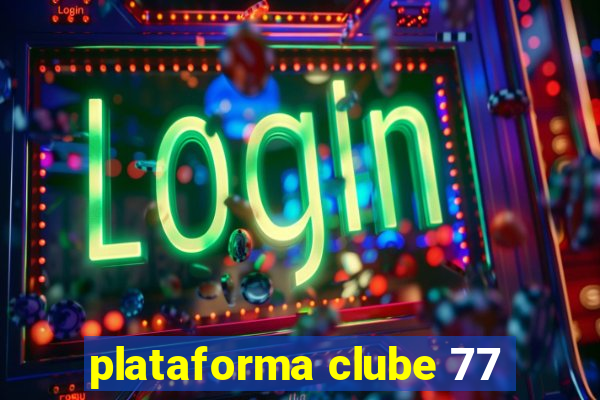 plataforma clube 77