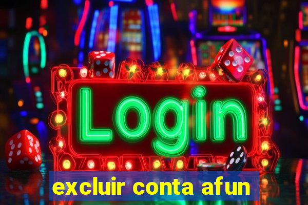 excluir conta afun