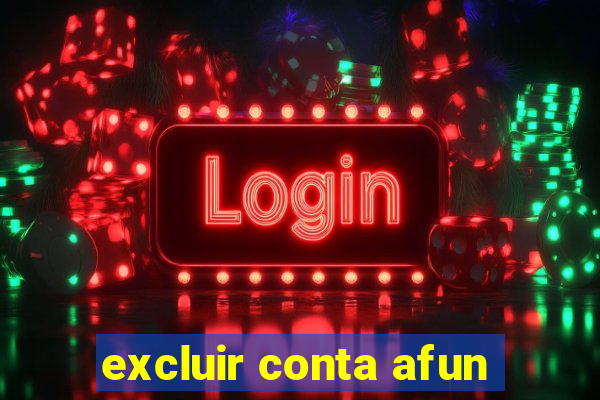 excluir conta afun