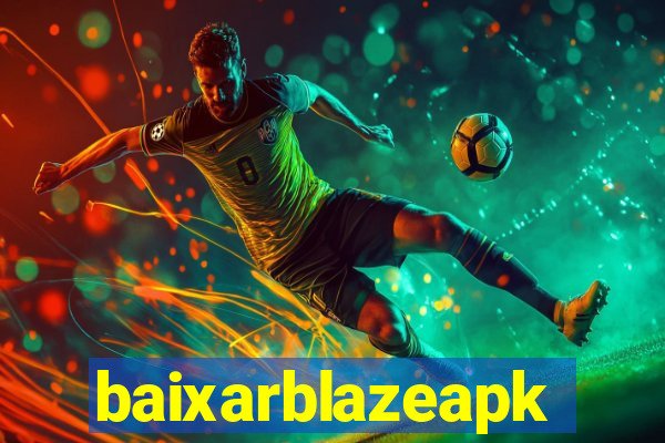 baixarblazeapk