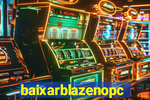 baixarblazenopc